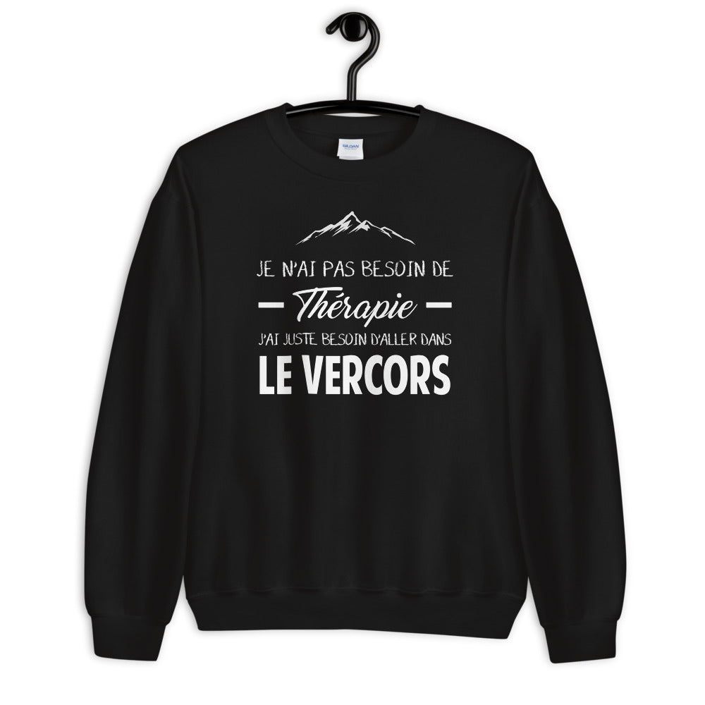 Vercors, Drôme, Isère Je n'ai pas besoin de Thérapie - Sweatshirt - Ici & Là - T-shirts & Souvenirs de chez toi