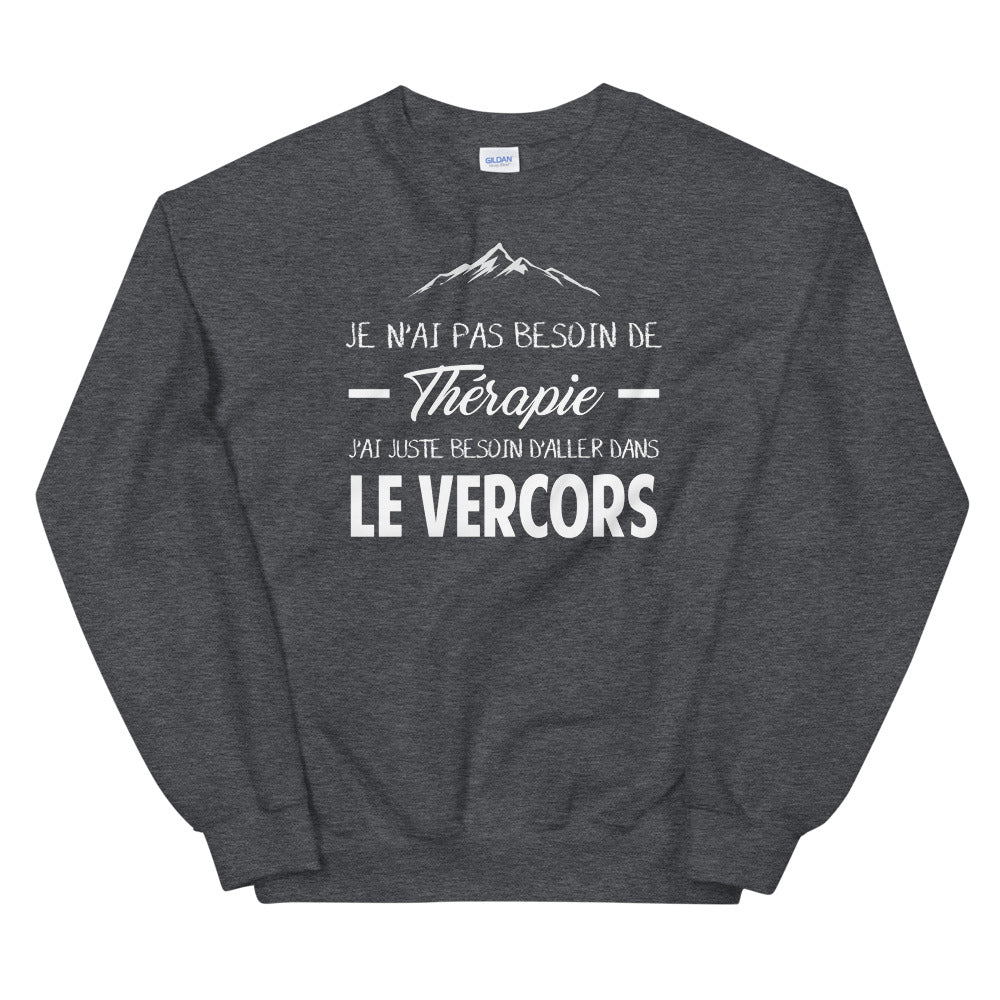 Vercors, Drôme, Isère Je n'ai pas besoin de Thérapie - Sweatshirt - Ici & Là - T-shirts & Souvenirs de chez toi