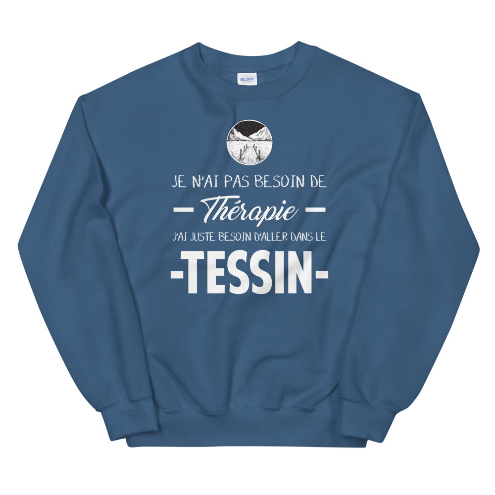 Tessin, Suisse Je n'ai pas besoin de Thérapie - Sweatshirt - Ici & Là - T-shirts & Souvenirs de chez toi