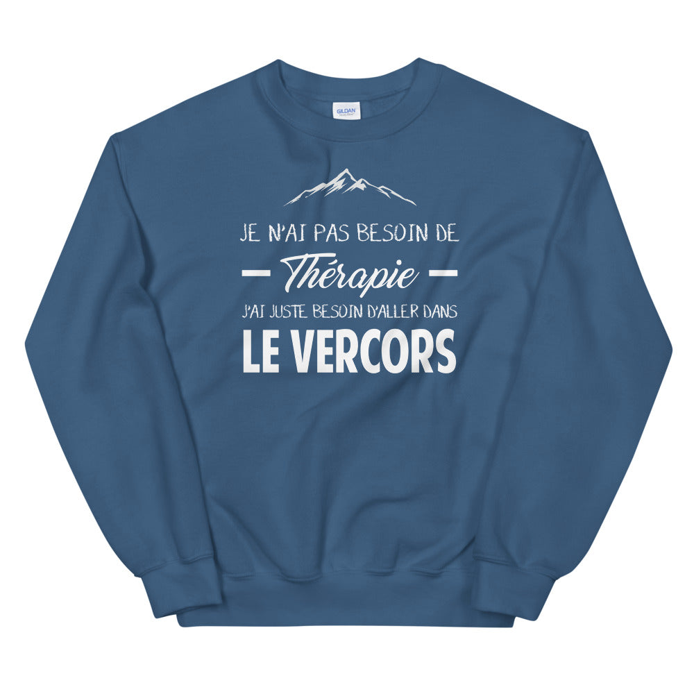 Vercors, Drôme, Isère Je n'ai pas besoin de Thérapie - Sweatshirt - Ici & Là - T-shirts & Souvenirs de chez toi