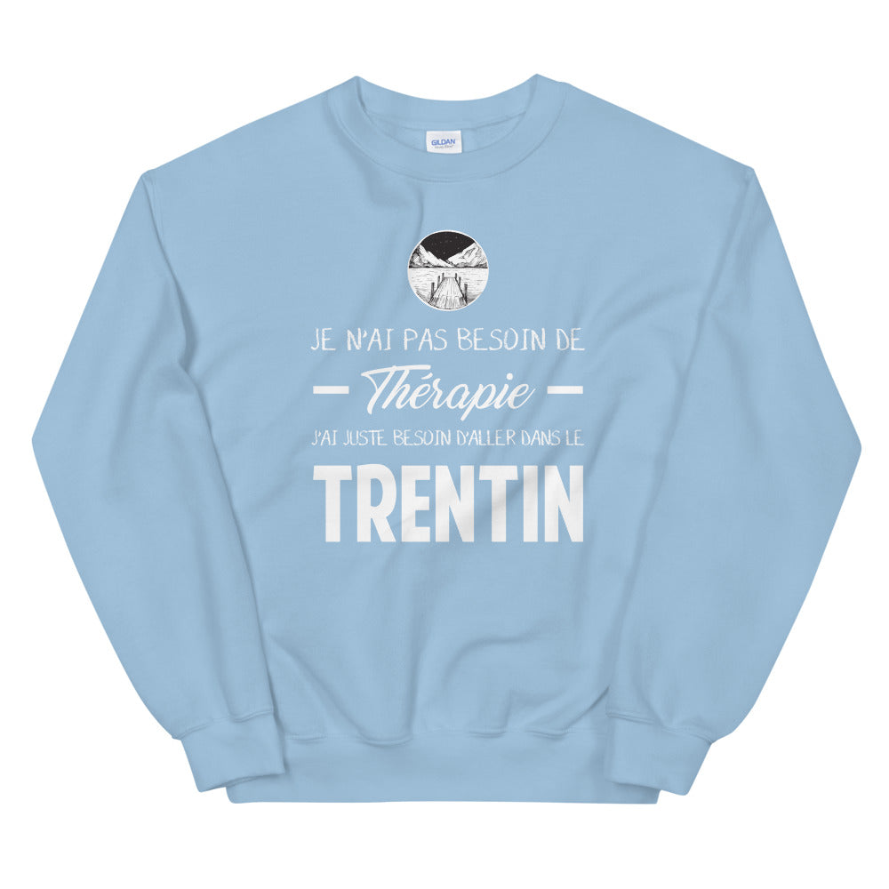 Trentin, Italie, Je n'ai pas besoin de Thérapie - Sweatshirt - Ici & Là - T-shirts & Souvenirs de chez toi