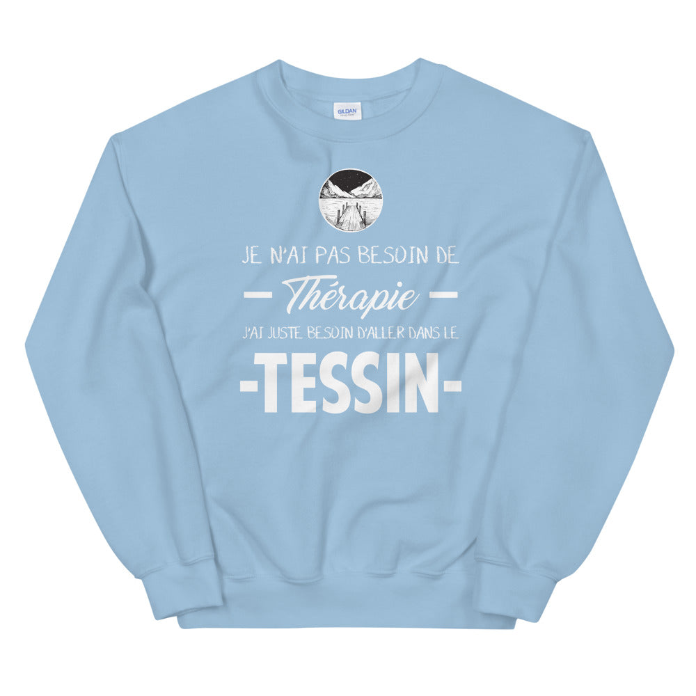 Tessin, Suisse Je n'ai pas besoin de Thérapie - Sweatshirt - Ici & Là - T-shirts & Souvenirs de chez toi