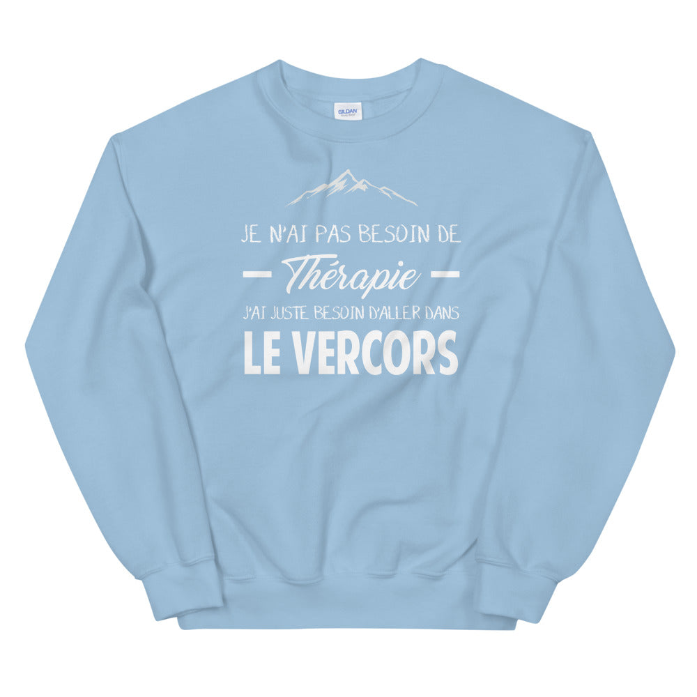 Vercors, Drôme, Isère Je n'ai pas besoin de Thérapie - Sweatshirt - Ici & Là - T-shirts & Souvenirs de chez toi