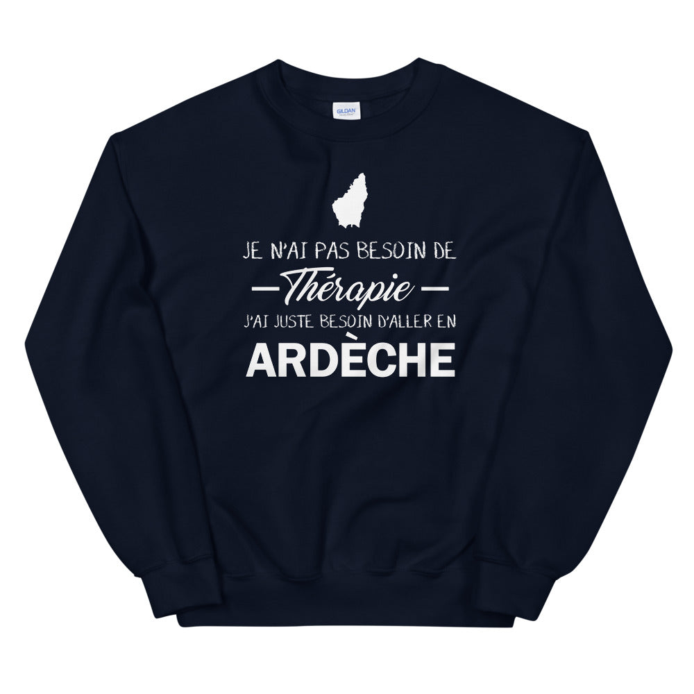 Ardèche - Je n'ai pas besoin de Thérapie - Sweatshirt - Ici & Là - T-shirts & Souvenirs de chez toi