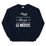 Le Médoc - Je n'ai pas besoin de Thérapie - Gironde - Sweatshirt - Ici & Là - T-shirts & Souvenirs de chez toi