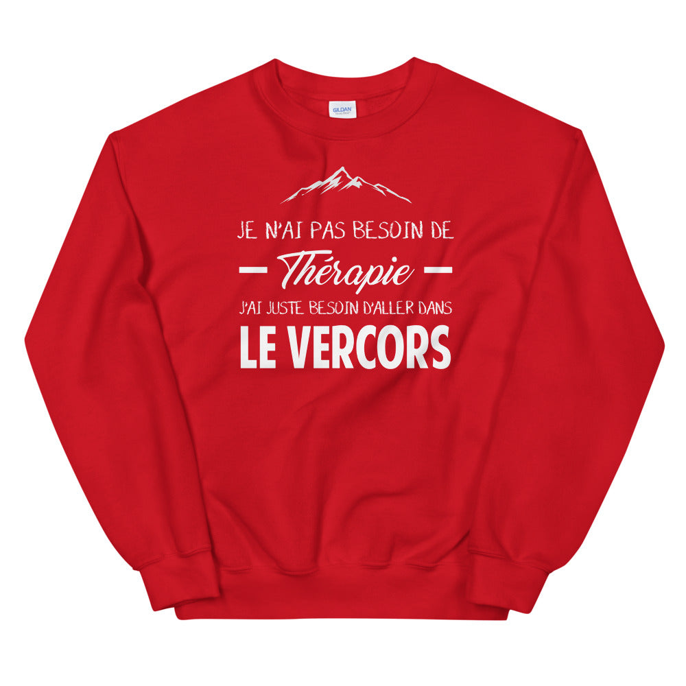 Vercors, Drôme, Isère Je n'ai pas besoin de Thérapie - Sweatshirt - Ici & Là - T-shirts & Souvenirs de chez toi