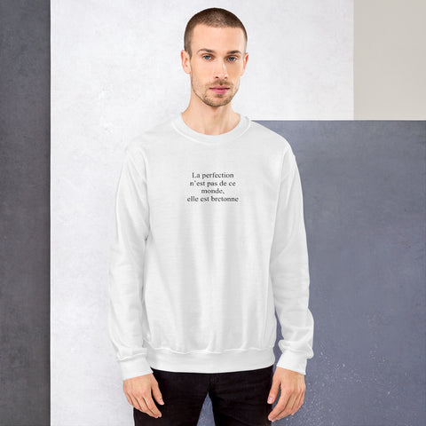 La perfection n'est pas de ce monde, elle est bretonne - Sweatshirt