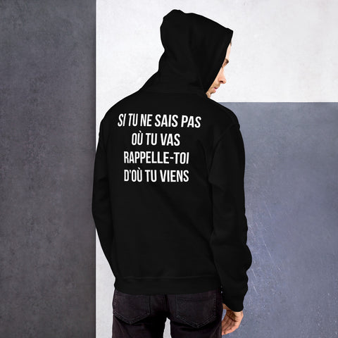 Si tu ne sais pas où tu vas souviens toi d'où tu viens - Sweat à capuche