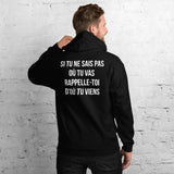 Si tu ne sais pas où tu vas souviens toi d'où tu viens - Sweat à capuche