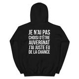 Sweatshirt Auvergnat : Je n'ai pas choisi - Humour Auvergne