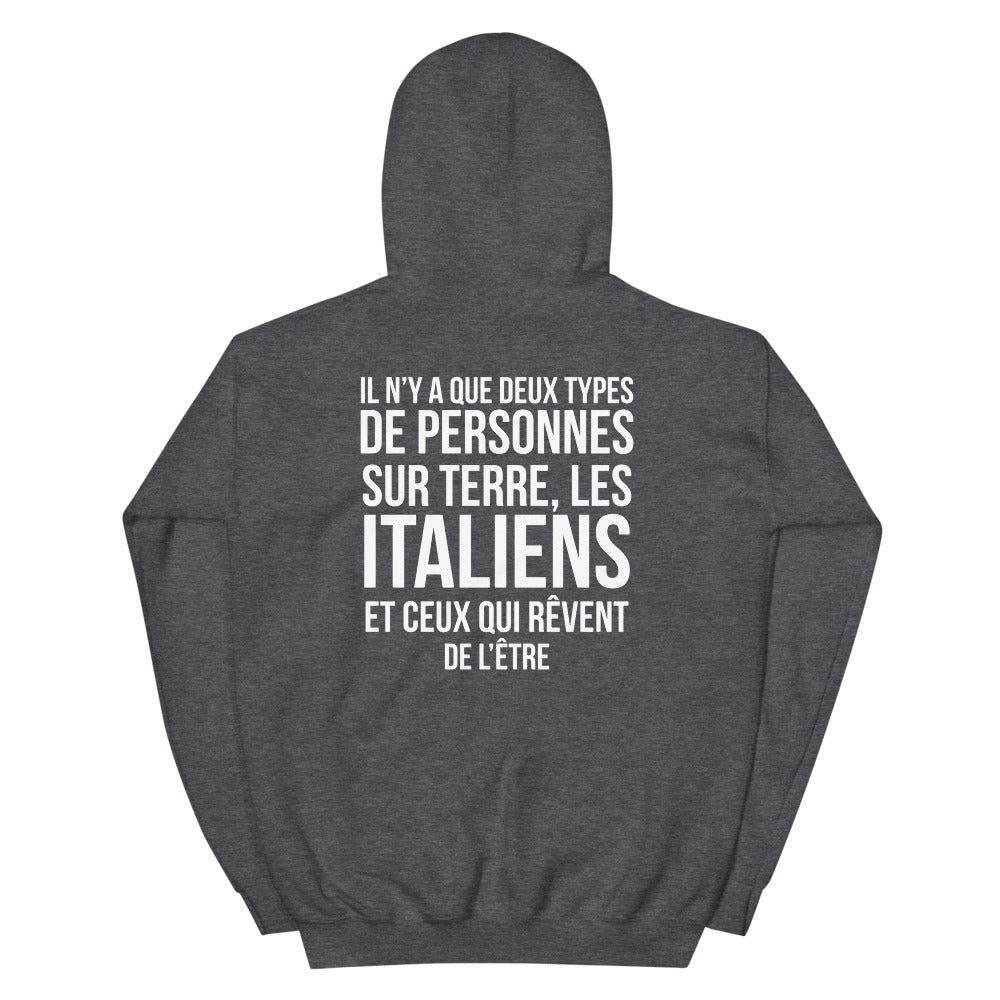 Il y a deux types de personnes, les Italiens et ceux qui rêvent de l'être - Sweat à capuche standard