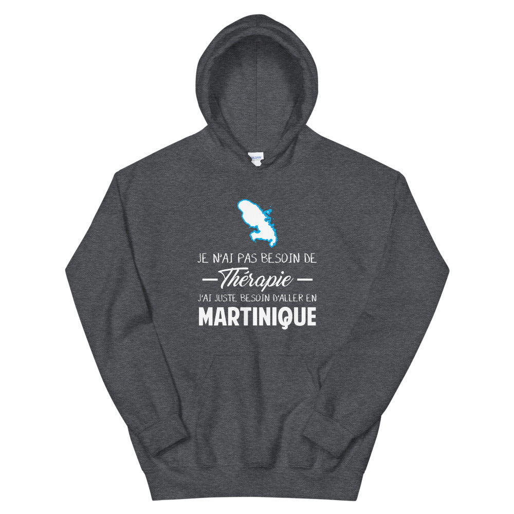 Je n'ai pas besoin de thérapie j'ai juste besoin d'aller en Martinique - Sweat à capuche