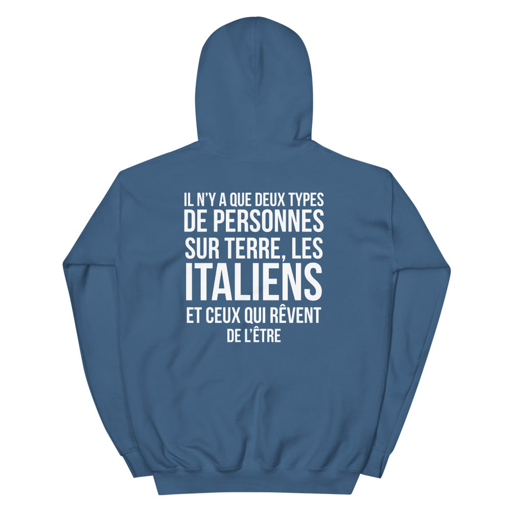 Il y a deux types de personnes, les Italiens et ceux qui rêvent de l'être - Sweat à capuche standard