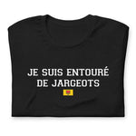 Je suis entouré de Jargeots - Auvergne T-Shirt