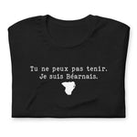 Tu ne peux pas tenir je suis Béarnais - T-Shirt Béarn humour