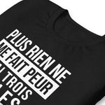 Plus rien ne me fait peur - T-Shirt humour fête des pères