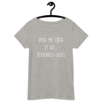 Thumbnail for T-shirt femme humour Coton bio Dieu me créa et dit démerdez vous.